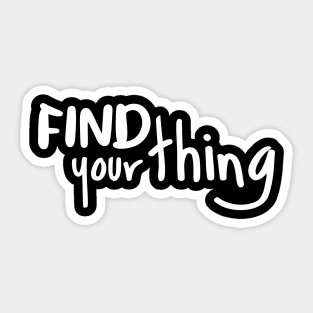 Find Your Thing Sticker